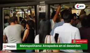 Metropolitano: Atrapados en el desorden 