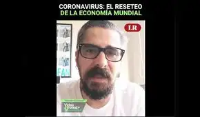Coronavirus: El reseteo de la economía mundial [VIDEO]