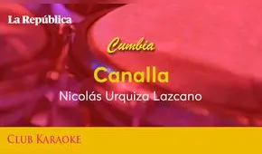 Canalla, canción de Nicolás Urquiza Lazcano 