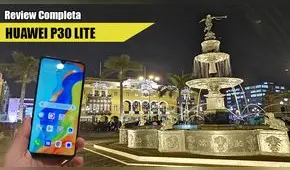 Huawei P30 Lite: probamos de forma rigurosa al smartphone con triple cámara y esto ocurrió [FOTOS]