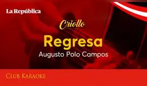 Regresa, canción de Augusto Polo Campos