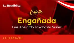Engañada, canción de Luis Abelardo Takahashi Núñez