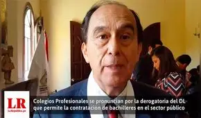 Colegios Profesionales rechazan derogatoria del DL que permite la contratación de bachilleres en el sector público | VIDEO