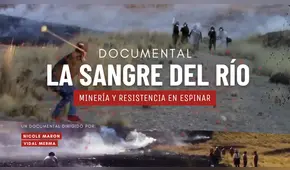 Cinta sobre contaminación minera “La sangre del río” presenta última entrevista a Óscar Mollohuanca