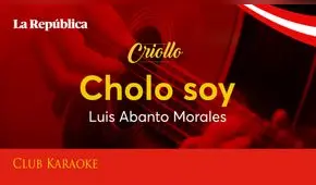 Cholo soy, canción de Luis Abanto Morales