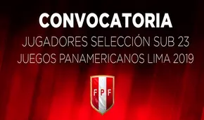 Selección peruana Sub 23: estos son los convocados para los Juegos Panamericanos 2019