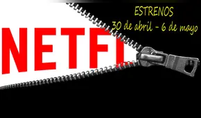 Estrenos de series y películas en Netflix del 30 de abril al 6 de mayo