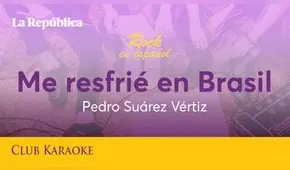 Me resfrié en Brasil, canción de Pedro Suárez Vértiz
