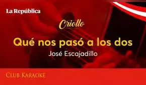 Qué nos pasó a los dos, canción de José Escajadillo