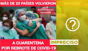 Es impreciso que más de 20 países volvieran a cuarentena por rebrote