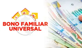 Bono Familiar Universal: AVERIGUA AQUÍ cuándo cobrar los 760 soles del bono que otorga el Midis