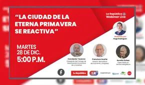La República Webinar Live presentará: “La ciudad de la Eterna Primavera se reactiva”