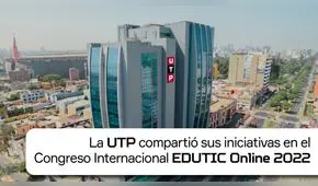 UTP compartió sus iniciativas en el Congreso Internacional EDUTIC Online 2022