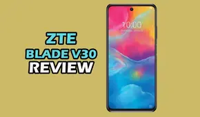 ZTE Blade V30: conoce lo bueno y lo malo del teléfono económico con gran batería