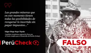 Es falso que las grandes empresas mineras no paguen impuestos, como dijo el candidato Hugo Supo