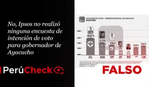 No, Ipsos no realizó ninguna encuesta de intención de voto para gobernador de Ayacucho