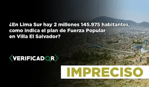 Dato sobre habitantes de Lima Sur en el plan de gobierno de Fuerza Popular para Villa El Salvador es impreciso