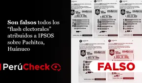 Son falsos todos los “flashes electorales” sobre la provincia de Pachitea, departamento de Huánuco, atribuidos a Ipsos