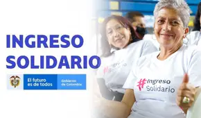 Ingreso Solidario 2022: ¿cuándo pagan en octubre y cómo consultar con cédula si lo recibo?