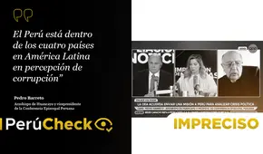 Es impreciso que Perú sea uno de los 4 países con mayor percepción de corrupción en América Latina, como afirmó Pedro Barreto