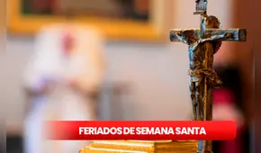 Feriados en Perú por Semana Santa: ¿qué fecha de abril son Jueves y Viernes Santo?