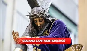 Semana Santa 2023: costumbres, celebraciones en Perú, qué hacer en Viernes Santo y más detalles de esta festividad
