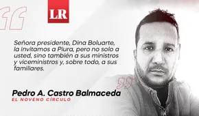 Sra. Boluarte, la esperamos en Piura, por Pedro A. Castro Balmaceda