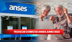 Fecha de cobro Anses, junio 2023: ¿cuándo pagan mi jubilación y pensiones?