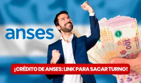 ¿Cómo sacar turno en ANSES? NUEVO LINK para solicitar crédito de $1.000.000