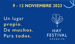 Conoce la programación del Hay Festival Arequipa, hoy sábado 11 de noviembre
