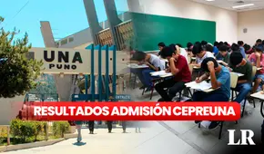 RESULTADOS CEPRE UNA Puno examen de admisión 2024: consulta AQUÍ la lista de ingresantes