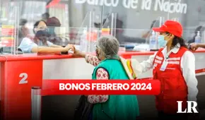 BONOS febrero 2024: mira AQUÍ si te corresponde los los S/380, S/500 o S/700