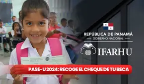 Ifarhu, PASE-U 2024: GUÍA RÁPIDA para cobrar por cheque el pago de tu beca