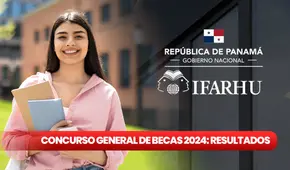Concurso General de Becas Ifarhu 2024: LISTA DE SELECCIONADOS AQUÍ