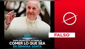 El papa Francisco no aconsejó: "Come lo que quieras en Semana Santa"; es una frase apócrifa