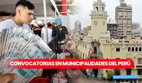 ¡Si hay chamba! Municipalidades regionales abren convocatorias de trabajo con sueldos hasta los S/2.600