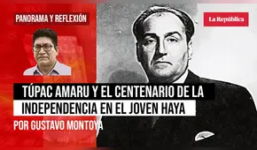 Tupac Amaru y el centenario de la independencia en el joven Haya de la Torre, por Gustavo Montoya