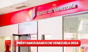 Banco de Venezuela 2024: revisa cómo SOLICITAR el PRÉSTAMO de 3.000 dólares en 5 simples pasos