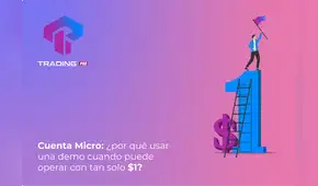 Cuenta Micro: ¿por qué usar una demo cuando puede operar con tan solo $1?