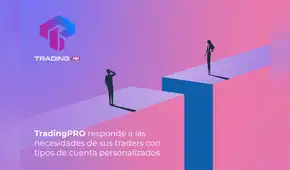 TradingPRO responde a las necesidades de sus traders con tipos de cuenta personalizados