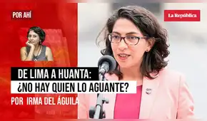 De Lima a Huanta: ¿no hay quien lo aguante?, por Irma del Águila