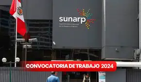 ¿Eres bachiller, titulado, técnico o necesitas prácticas? Sunarp ofrece puestos de trabajo con sueldos de hasta 7.500 soles