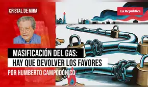 Masificación del gas: hay que devolver los favores, por Humberto Campodónico Masificación del gas: hay que devolver los favores, por Humberto Campodónico