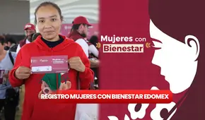 Mujeres con Bienestar Edomex Registro: conoce si aún puedes INSCRIBIRTE al programa en septiembre 2024