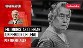 Fujimoristas querían un perdón chileno, por Mirko Lauer