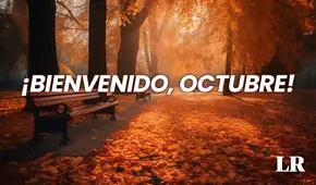 OCTUBRE, frases bonitas 2024: mensajes y lindas dedicatorias para darle la bienvenida a este nuevo mes