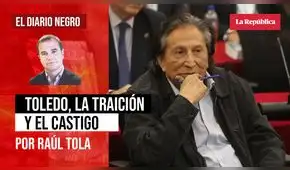 Alejandro Toledo, la traición y el castigo, por Raúl Tola