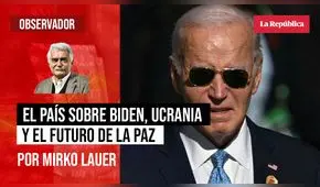 El país sobre Biden, Ucrania y el futuro de la paz, por Mirko Lauer