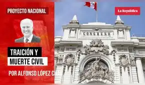 Traición y muerte civil, por Alfonso López Chau Traición y muerte civil, por Alfonso López Chau