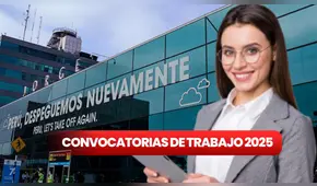 Trabajos en el Aeropuerto Jorge Chávez con secundaria completa, sin experiencia y más: puestos disponibles y requisitos